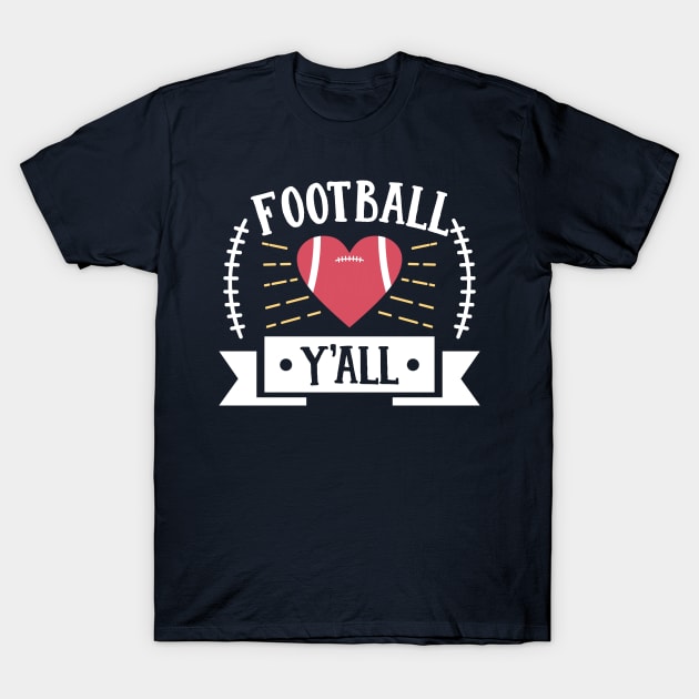 It's Football Y'all Funny Novelty Mom Perfect Fan Field GIft design T-Shirt by nikkidawn74